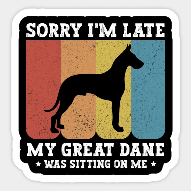 Sorry I'm Late My Great Dane Was Sitting On Me - Funny Dog Lover Sticker by MetalHoneyDesigns